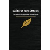Empieza de Nuevo: Diario de Crecimiento y Cambio: Un diario de autorreflexión, desarrollo personal y hábitos positivos para transformar tu vida día a día.