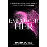 EmpowerHer: Narratives Rooted in Truth, Driven by Resilience, and led by Women