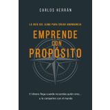 EMPRENDE CON PROPÓSITO: La guía del alma para crear abundancia