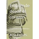 Emprende desde el corazón: Emprendimiento Holístico