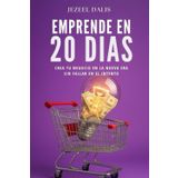 EMPRENDE EN 20 DÍAS: Crea tu negocio en la nueva era sin fallar en el intento
