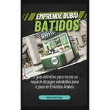 Emprende en Dubái – Batidos: Guía para lanzar un negocio de jugos saludables en Dubái