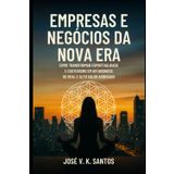 Empresas e Negócios da Nova Era: Como Transformar Espiritualidade e Esoterismo em um Business de Real e Alto Valor Agregado