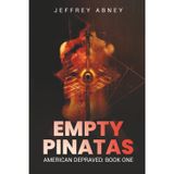 Empty Pinatas: (American Depraved Book 1)