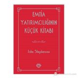EMTIA YATIRIMCILIĞININ KÜÇÜK KITABI - JOHN STEPHENSON