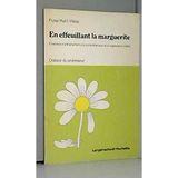 En Effeuillant La Marguerite. Exercices D'Entrainement A La Comprehension Et A L'Expression Orales, Dossier Du Professseur