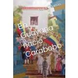 En Guayana nació Carabobo