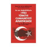 EN SON DEĞİŞİKLİKLERLE 1982 TÜRKİYE CUMHURIYETI ANAYASASI VE 1976, 1921, 1924, 1961 ANAYASALARIMIZ - SERVET ARMAĞAN