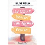 En Uzun Yollar Tek Adımla Başlar - Bilge Uzun