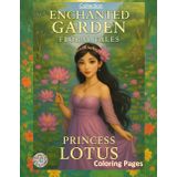 Enchanted Garden: Lotus Princess: A calming coloring book filled with peace, beauty, and floral magic (Enchanted Garden – Floral Tales, Band 3)