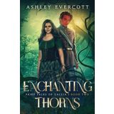 Enchanting Thorns: A Sleeping Beauty Retelling (Fairy Tales of Gallia, Book Two)