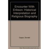 Encounter With Erikson: Historical Interpretation and Religious Biography