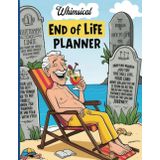 End of Life Planner for Seniors: Whimsical E.O.L Journal with Easy to Read Print, with a Hint of Humor, 8.5 x 11, 70+ Bright Pages to Channel Your Inner Thoughts