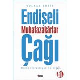 Endişeli Muhafazakarlar Çağı - Volkan Ertit