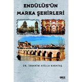 Endülüs'ün Marka Şehirleri - İbrahim Atilla Karataş