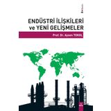 ENDÜSTRİ İLİŞKİLERİ VE YENI GELİŞMELER - AYSEN TOKOL