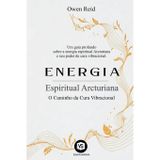 Energia Espiritual Arcturiana - O Caminho da Cura Vibracional