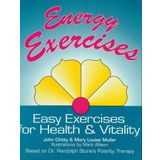 Energy Exercises: Easy Exercises for Health and Vitality - Based on Dr.Randolph Stone's Polarity Therapy