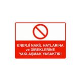 Enerji Nakil Hatlarına Ve Direklerine Yaklaşmak Yasaktır! İsg Uyarı Levhası Pvc A3 30X42 Cm