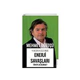 Enerji Savaşları - Türkiye Neresinde? Yeni Dünya Düzeninde Destek Yayınları