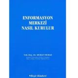 Enformasyon Merkezi Nasıl Kurulur - Murat Yılmaz