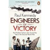 Engineers of Victory: The Problem Solvers Who Turned The Tide in the Second World War