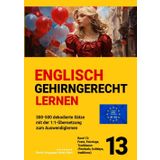 ENGLISCH GEHIRNGERECHT LERNEN: 300-500 dekodierte Sätze mit der 1:1-Übersetzung zum Auswendiglernen. Band 13: Feste, Feiertage, Traditionen ... zum Auswendiglernen. 42 Bände, Band 13)