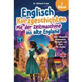 Englisch Kurzgeschichten 7. Klasse | Mit der Zeitmaschine ins alte England | Inkl. Vokabeln, Grammatik, Übungen & Audios | Von Didaktikern entwickelt