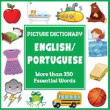 English Portuguese Picture Dictionary: More Than 350 Essential Words (Language Dictionaries for Kids)
