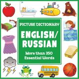 English Russian Picture Dictionary: More Than 350 Essential Words (Language Dictionaries for Kids)