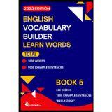 English Vocabulary Builder - Learn Words (2025 Edition): Book 5: 600 Everyday Words & Phrases "Reply -Zone" – A Practical Vocabulary Guide for Adult ... Vocabulary in Use (2025 Edition), Band 5)