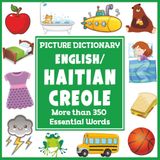English/Haitian Creole Picture Dictionary: More Than 350 Essential Words (Language Dictionaries for Kids)