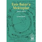 Enis Batur'a Mektuplar (1975-2005) - İlhan Berk