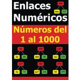 Enlaces Numéricos: Números del 1 al 1000: Cálculo Mental, Suma y Resta