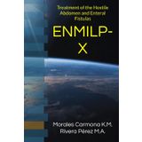 ENMILP-X: Treatment of the Hostile Abdomen and Enteral Fistulas