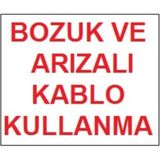 Ennalbur Bozuk ve Arızalı Kablo Kullanma Uyarı Levhası 17,5X25 KOD:301