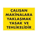 Ennalbur Çalışan Makinalara Yaklaşmak Yasak ve Tehlikelidir Uyarı Levhası 25X35 KOD:255