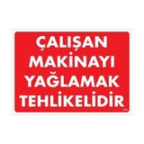 Ennalbur Çalışan Makinayı Yağlamak Tehlikelidir Uyarı Levhası 25X35 No: 216