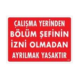 Ennalbur Çalışma Yerinden Bölüm Şefinin Izni Olmadan Ayrılmak Yasaktır Uyarı Levhası 25X35 KOD:239