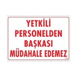 Ennalbur Dek FL 303 Yetkiliden Başkası Uyarı Levhası 25 x 35 cm