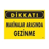 Ennalbur Dikkat Makinalar Arasında Gezinme Uyarı Levhası 25X35 KOD:221
