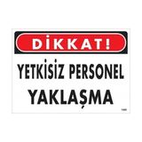 Ennalbur Dikkat Yetkisiz Personel Yaklaşma Uyarı Levhası 25 x 35 cm KOD:1409