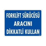 Ennalbur Forklift Sürücüsü Aracını Dikkatli Kullan Uyarı Levhası 25 x 35 cm KOD:1347