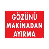 Ennalbur Gözünü Makinadan Ayırma Uyarı Levhası 25X35 KOD:220