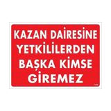Ennalbur Kazan Dairesine Yetkililerden Başka Kimse Giremez Uyarı Levhası 25X35 KOD:1468