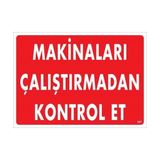Ennalbur Makinaları Çalıştırmadan Kontrol Et Uyarı Levhası 25X35 KOD:207