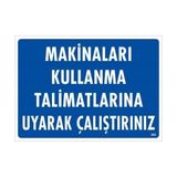 Ennalbur Makinaları Kullanma Tallimatlarını Uyarak Çalıştırınız Uyarı Levhası 25X35 KOD:262