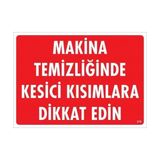 Ennalbur Makine Temizliğinde Kesici Kısımlara Dikkat Edin Uyarı Levhası 25X35 KOD:219