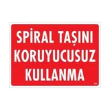 Ennalbur Spiral Taşını Koruyucusuz Kullanma Uyarı Levhası 25X35 KOD:252