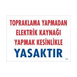 Ennalbur Topraklama Yapmadan Elektrik Kaynağı Yağmak Yasaktır Uyarı Levhası 25 x 35 cm KOD:891